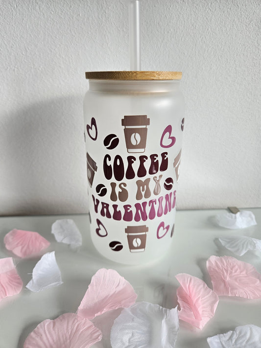 Coffee is my Valentine Trinkglas